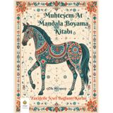 Muhteşem At Mandala Boyama Kitabı: Zarafetle İçsel Bağlantı Kurun (Turkish Edition) (Ella Maropesa – Yaratıcı Boyama Serisi)