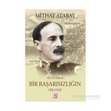 Muhteşem Bir Başarısızlığın Hikayesi - Mithat Atabay