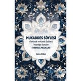 Mukaddes Söyleşi (Tahiyyat ve Kunut Duaları) Insanlığa Sunulan Evrensel Mesajlar - Adem Dölek
