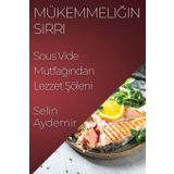 Mükemmeliğin Sırrı: Sous Vide Mutfağından Lezzet Şöleni