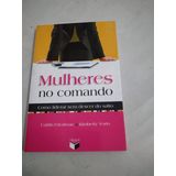Mulheres No Comando. Como Liderar Sem Descer Do Salto (Em Portuguese do Brasil)