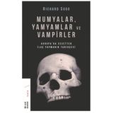 Mumyalar Yamyamlar ve Vampirler-Avrupa'da Cesetten İlaç Yapmanın Tarihçesi - Richard Sugg