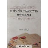Munis Faik Ozansoy'un Mektupları - Sinan Çiftçi