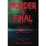 MURDER IS FINAL: Book three in the continuing mystery series in Whispering Pines with Mark, Jill and Spook.
