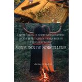 Murmures de sorcellerie: L'art du lancer de sorts Wiccan: rituels anciens et pratiques modernes pour un changement positif