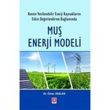 Muş Enerji Modeli - Kentin Yenilenebilir Enerji Kaynaklarını Etkin Değerlendirme Bağlamında