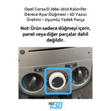 Mus3D Opel Corsa D 2006–2010 Kalorifer Derece Ayar Düğmesi – 3D Yazıcı Üretimi – Uyumlu Yedek Parça