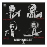 Musa Eroğlu, Arif Sağ, Yavuz Top, Muhlis Akarsu - Muhabbet 3 - Plak