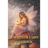 Mushroom Fairy Lined Notebook: Cute Cottagecore Lined Notebook for Journaling, Notes and School Writing | Fantasy Mushroom Journal | 120 Pages | 6 x 9 Inches