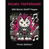 Music Notebook Manuscript Paper: Standard Blank Sheet Music | Music Manuscript Paper | Music NoteBook | Music Staff Paper | 120 Pages | 8.5 x 11 inches | Punk | Maneki-neko