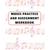 Music Practice and Assignment Workbook