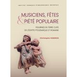 Musiciens, Fetes Et Piete Populaire: Figurines En Terre Cuite de l'Egypte Ptolemaique Et Romaine