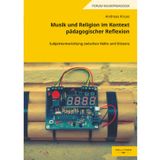 Musik und Religion im Kontext pädagogischer Reflexion: Subjektentwicklung zwischen Nähe und Distanz (Augsburger Schriften)