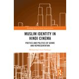 Muslim Identity in Hindi Cinema: Poetics and Politics of Genre and Representation