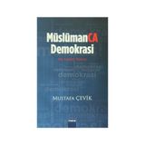 Müslümanca Demokrasi - Mustafa Çevik