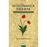 MÜSLÜMANCA YAŞAMAK HAYAT ODUR KI MÜSLÜMANCA YAŞANA - İSMAIL LÜTFI ÇAKAN