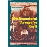 MÜSLÜMANLARIN AVRUPA'YI KEŞFİ - BERNARD LEWIS