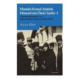 Mustafa Kemal Atatürk Dönemi'nin Öteki Tarihi-I “Devrim Kanunları” ve Muhalefetin Tasfiyesi 1923-1927 - Ayşe Hür