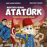 Mustafa Kemal Atatürk - İradeli Olmanın Önemi Ahmet Haldun Terzioğlu