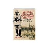 Mustafa Kemal'in Çanakkale Efsanesi - Hüner Tuncer