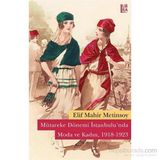 Mütareke Dönemi İstanbulu’nda Moda ve Kadın 1918-1923 - Elif Mahir Metinsoy