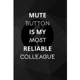 Mute Button Is My Most Reliable Colleague: Office Notebook White Elephant Secret Santa Funny Gift | 6x9” - 100 Pages