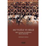 Mu’tezile ve Bilgi Ebü’l Kasım El-Kabi’nin Bilgi Anlayışı - Abdüssamet Sarıkaya