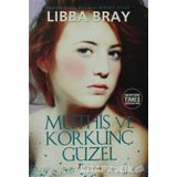 Müthiş ve Korkunç Güzel - Libba Bray