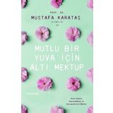 Mutlu Bir Yuva İçin Altı Mektup - Mustafa Karataş