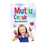 Mutlu Çocuk Nasıl Yetiştirilir? - Hakan Doğan