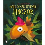 Mutlu Olmak İsteyen Dinozor - Mavisel Yener