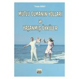 Mutlu Olmanın Yolları ve Yaşanmış Öyküler - Turan Aray