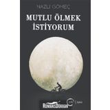 Mutlu Ölmek İstiyorum - Nazlı Gömeç