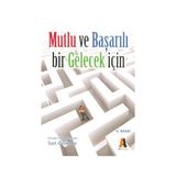 Mutlu ve Başarılı Bir Gelecek İçin - uzm psik danisman sait ozdemir