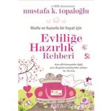 Mutlu ve Huzurlu Bir Hayat İçin Evliliğe Hazırlık Rehberi - Mustafa K. Topaloğlu