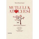 Mutluluk Atölyesi - Nevin Nesrin Soysal
