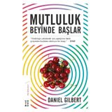 Mutluluk Beyinde Başlar - Daniel Gilbert