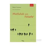 MUTLULUK İÇİN FELSEFE - MARK VERNON