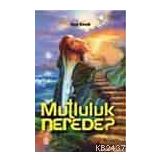 MUTLULUK NEREDE? - GENEL