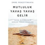 Mutluluk Yavaş Yavaş Gelir - Emre Pekçetinkaya