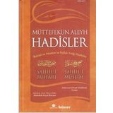 MÜTTEFEKUN ALEYH HADISLER BUHARI VE MÜSLIM'IN İTTIFAK ETTIĞI HADISLER - SAHIH-I BUHARI;SAHIH-I MÜSLIM