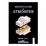 Müzecilikte İletişim Ve Atmosfer - Menekşe Dıvrak