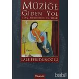 MÜZİĞE GIDEN YOL GENÇ MÜZİSYENİN EL KİTABI - LALE FERİDUNOĞLU
