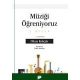 Müziği Öğreniyoruz 1. Kitap - Olcay Kolçak