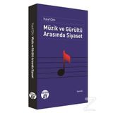 Müzik ve Gürültü Arasında Siyaset - Yusuf Çifçi