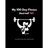 My 100-Day Fitness Journey - Writing Journal: Track Workouts, Meals, Water & Motivation Daily