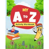My A to Z Activity Workbook