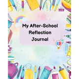 My After-School Reflection Journal