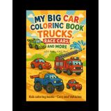 My Big Car Coloring Book: Trucks, Race Cars, and More: Color & Zoom: Cars for Little Drivers