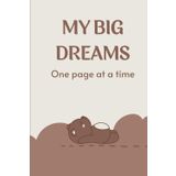 My Big Dreams: Turning Dreams Into Plans, One Day at a Time